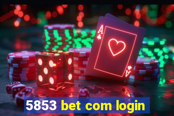 5853 bet com login