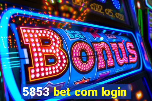 5853 bet com login