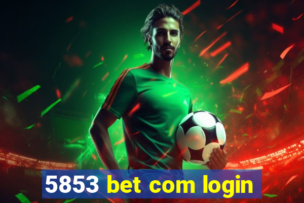 5853 bet com login