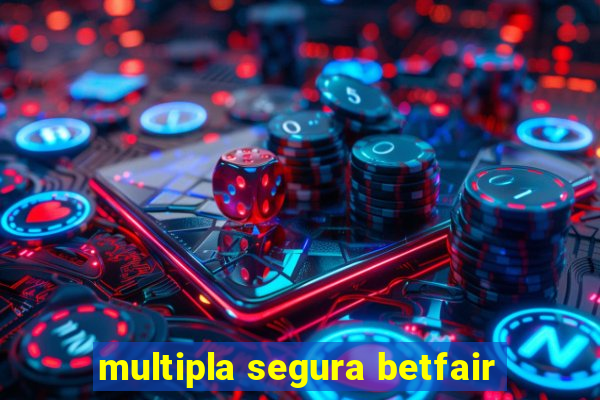 multipla segura betfair