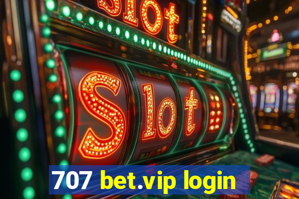 707 bet.vip login