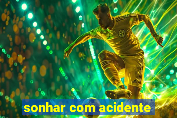 sonhar com acidente