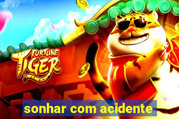 sonhar com acidente