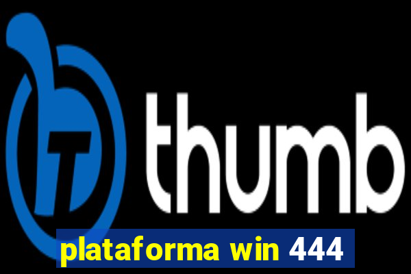 plataforma win 444