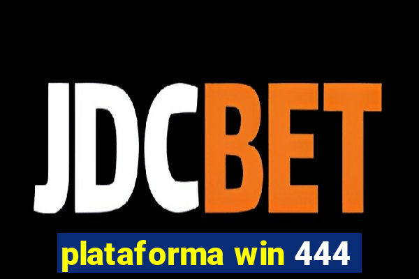 plataforma win 444