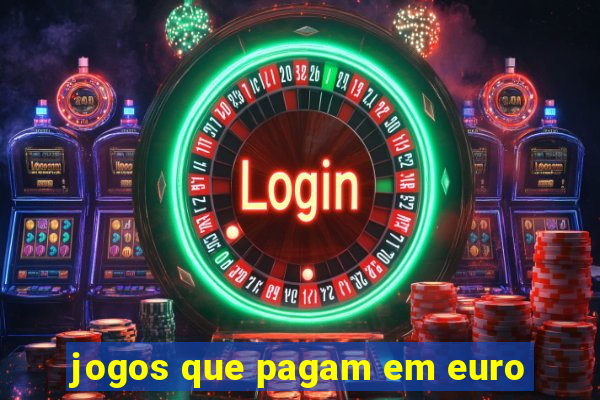 jogos que pagam em euro