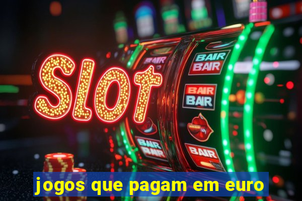 jogos que pagam em euro