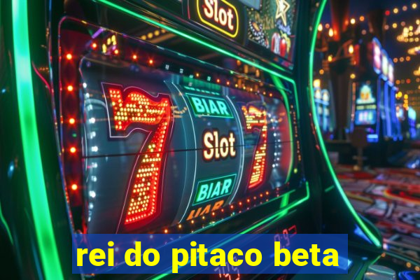 rei do pitaco beta