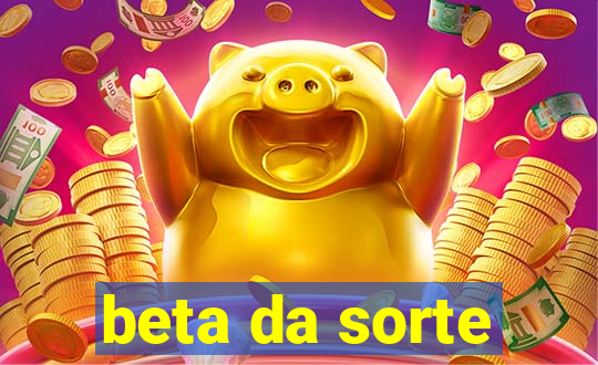 beta da sorte