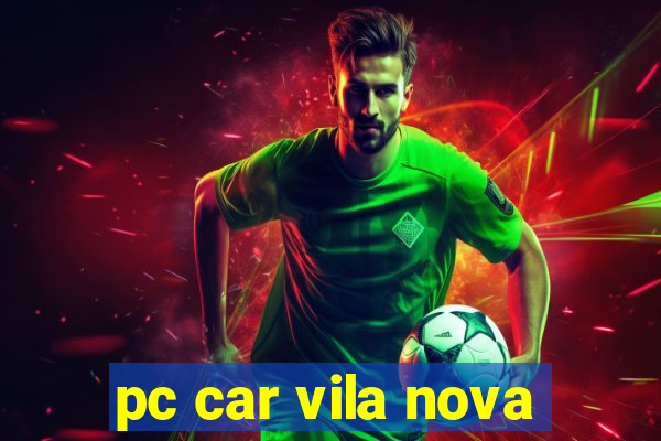 pc car vila nova