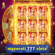 maserati 777 slots