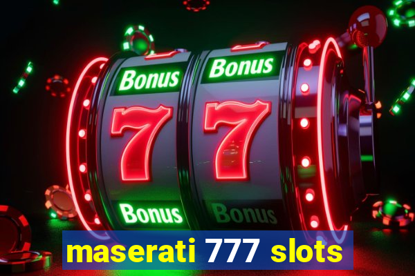 maserati 777 slots