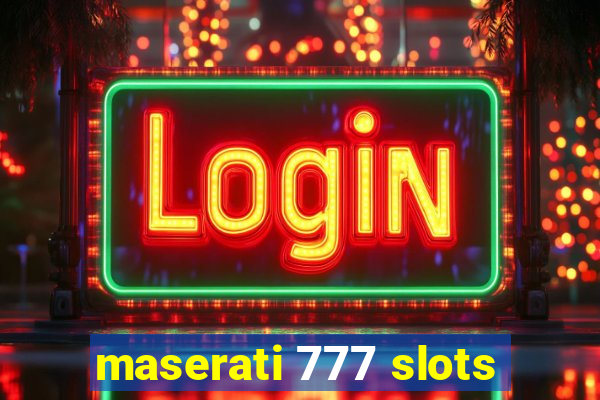 maserati 777 slots