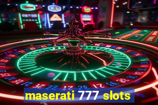 maserati 777 slots