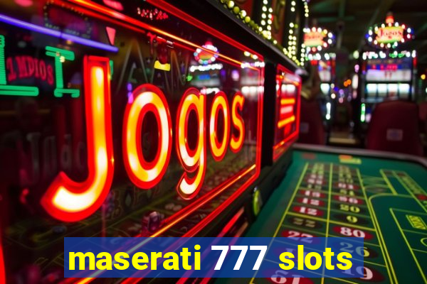 maserati 777 slots