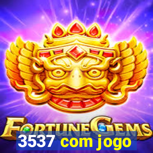 3537 com jogo