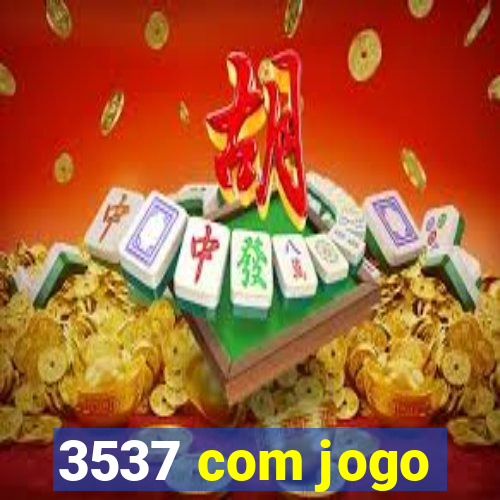 3537 com jogo