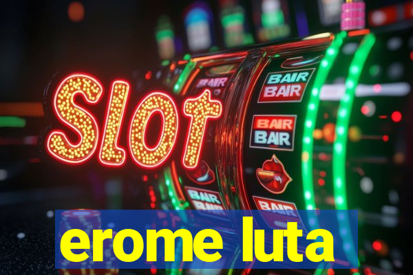 erome luta