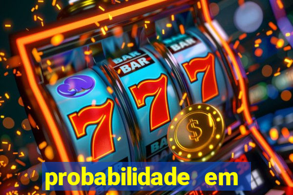 probabilidade em jogos de azar