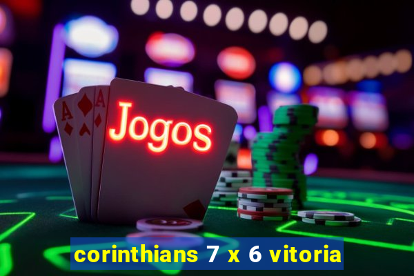 corinthians 7 x 6 vitoria