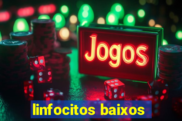 linfocitos baixos