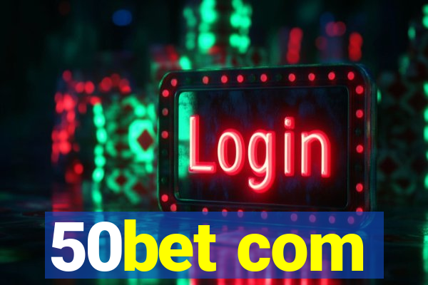 50bet com