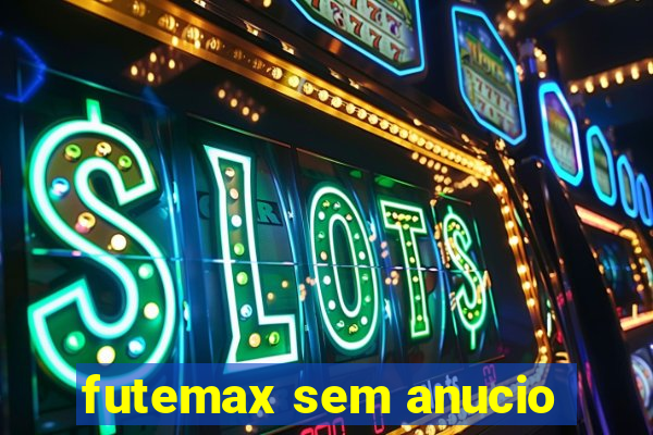 futemax sem anucio