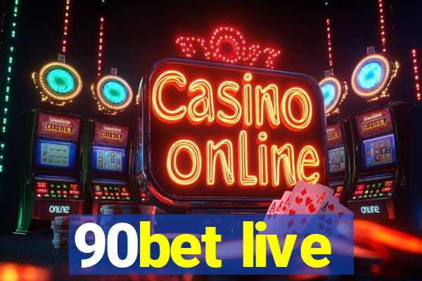 90bet live