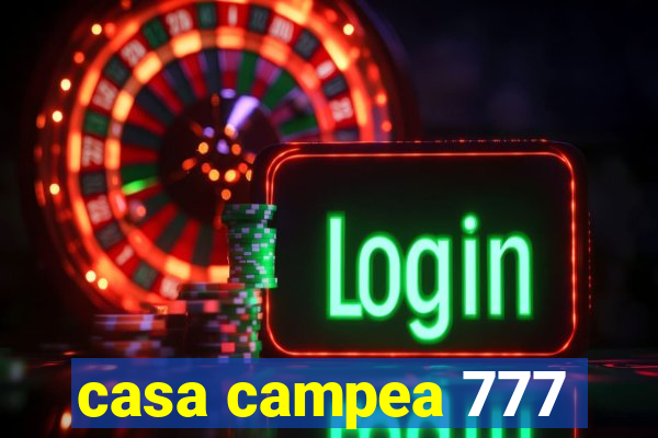 casa campea 777