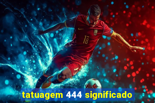 tatuagem 444 significado