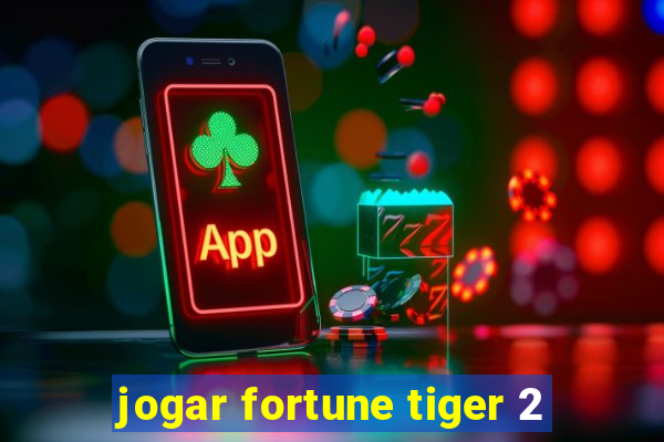 jogar fortune tiger 2