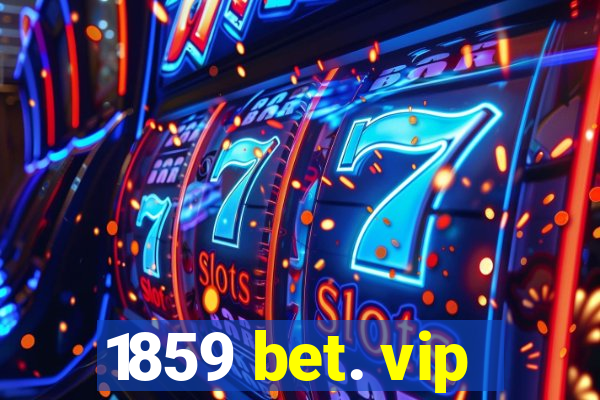 1859 bet. vip