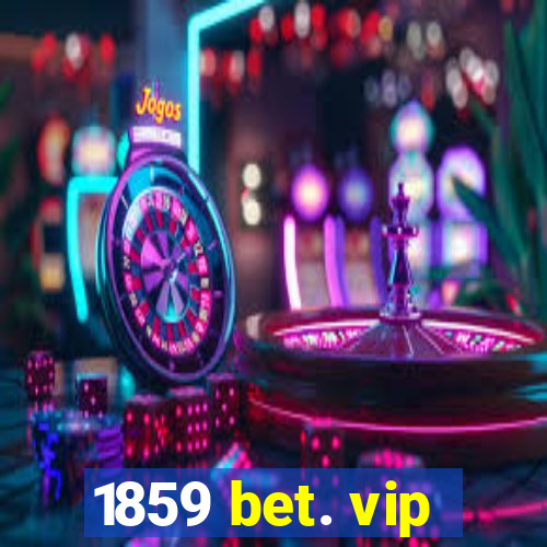 1859 bet. vip