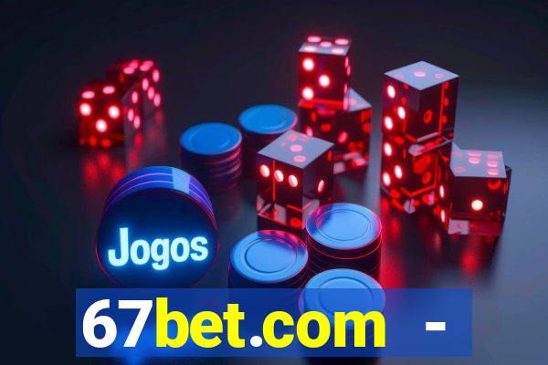 67bet.com - caça-níqueis online cassino https //67bet.com