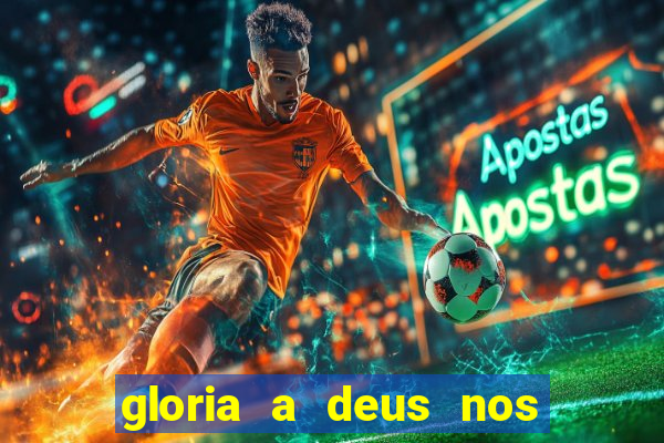 gloria a deus nos altos ceus letra