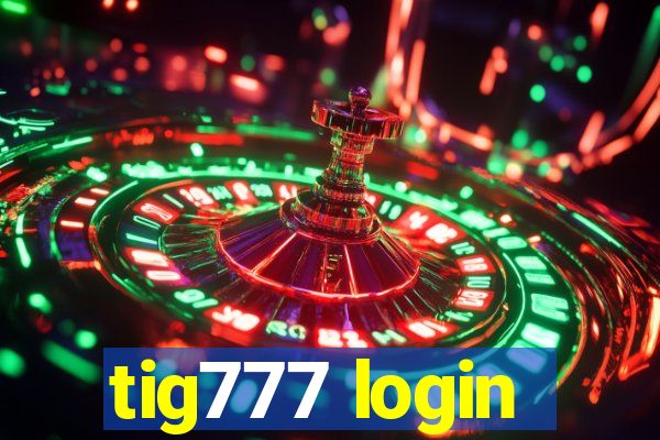 tig777 login