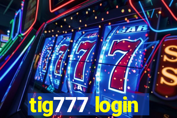 tig777 login