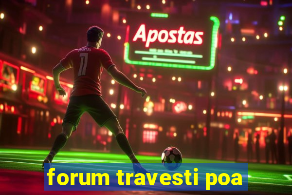 forum travesti poa