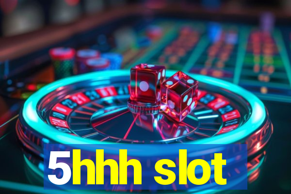 5hhh slot