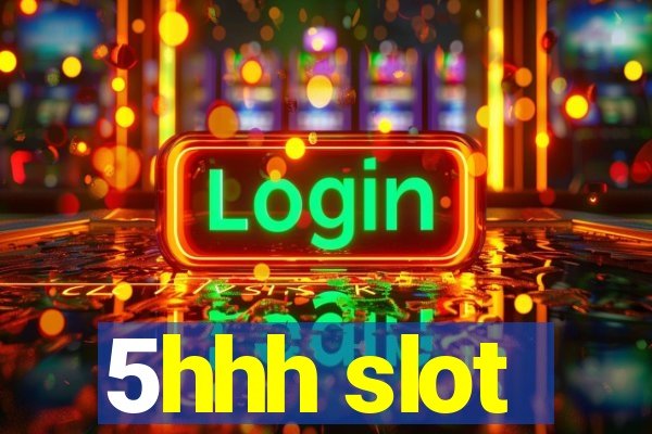 5hhh slot