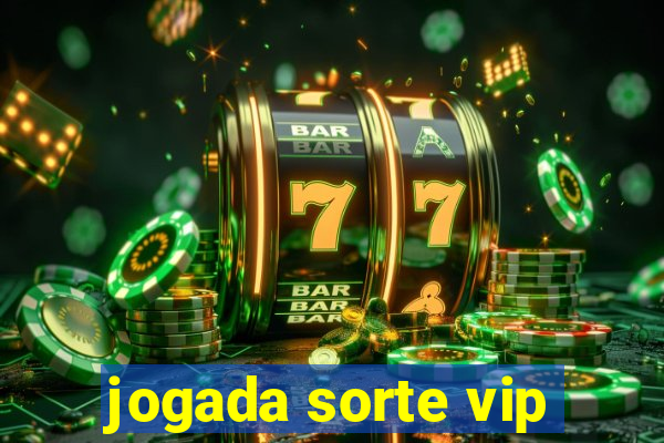 jogada sorte vip