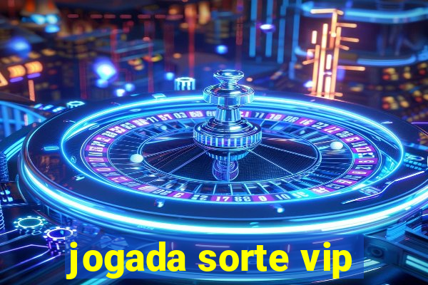 jogada sorte vip