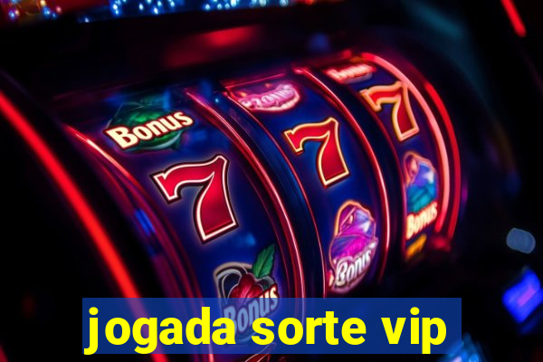 jogada sorte vip