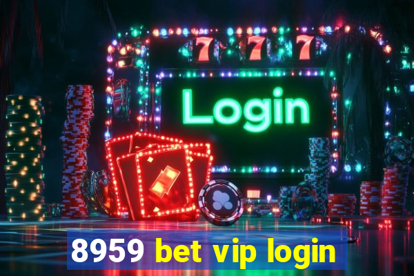 8959 bet vip login