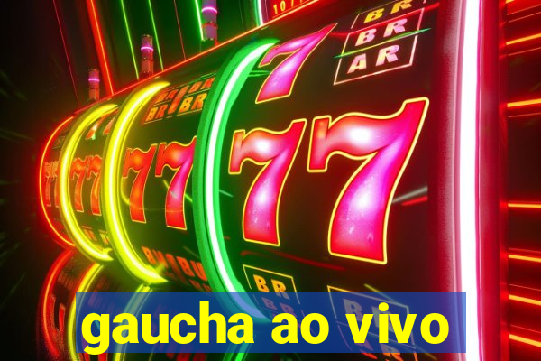 gaucha ao vivo