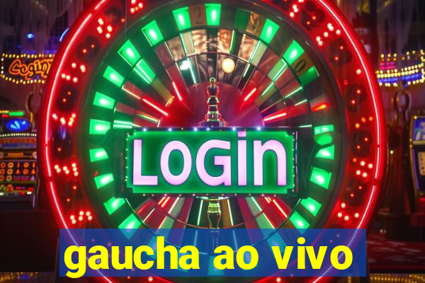 gaucha ao vivo