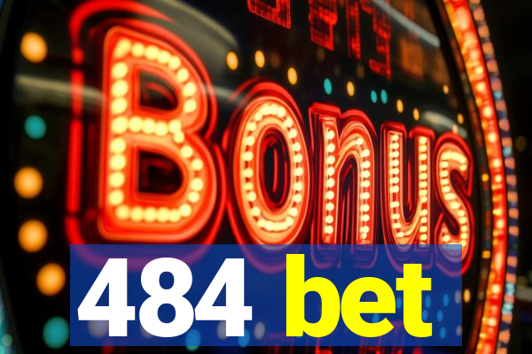 484 bet