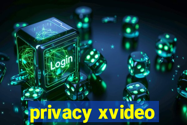 privacy xvideo