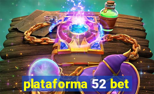 plataforma 52 bet