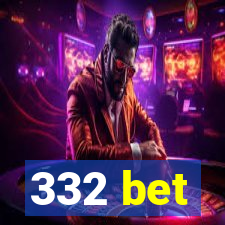 332 bet